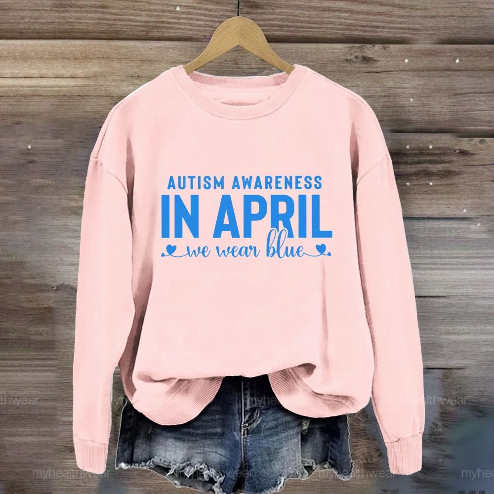 Autism Awareness In April We Wear Blue Letters Sweatshirt