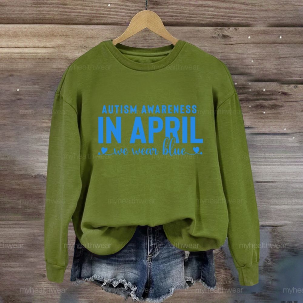 Autism Awareness In April We Wear Blue Letters Sweatshirt
