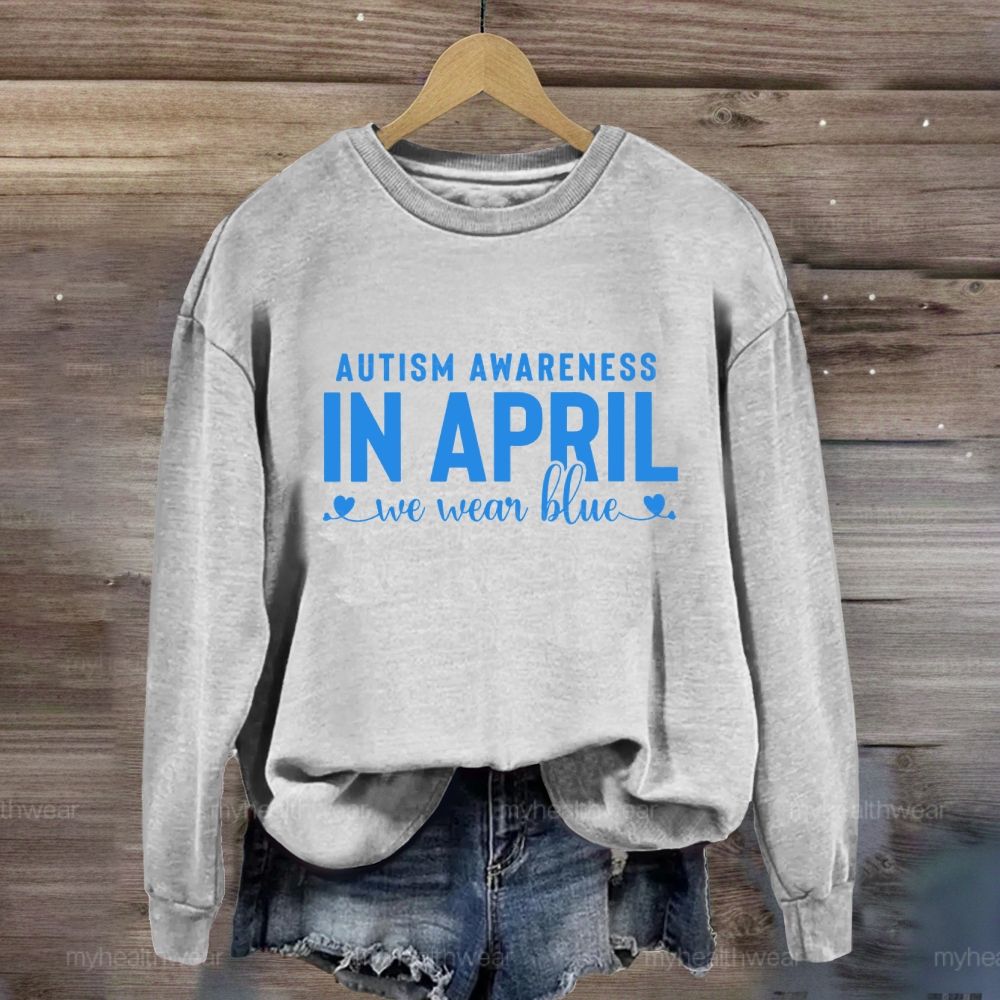 Autism Awareness In April We Wear Blue Letters Sweatshirt