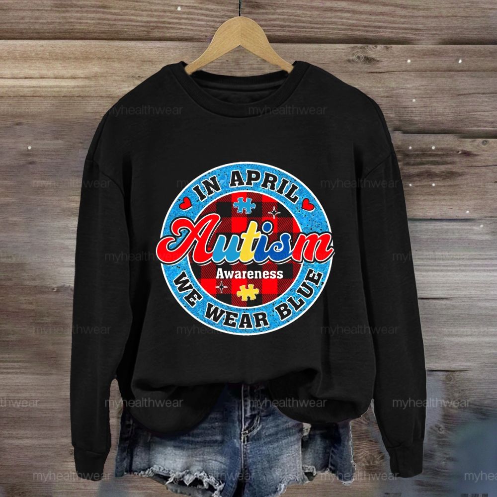 In April We Wear Blue Autism Awareness Colorful Letter Plaid  Sweatshirt
