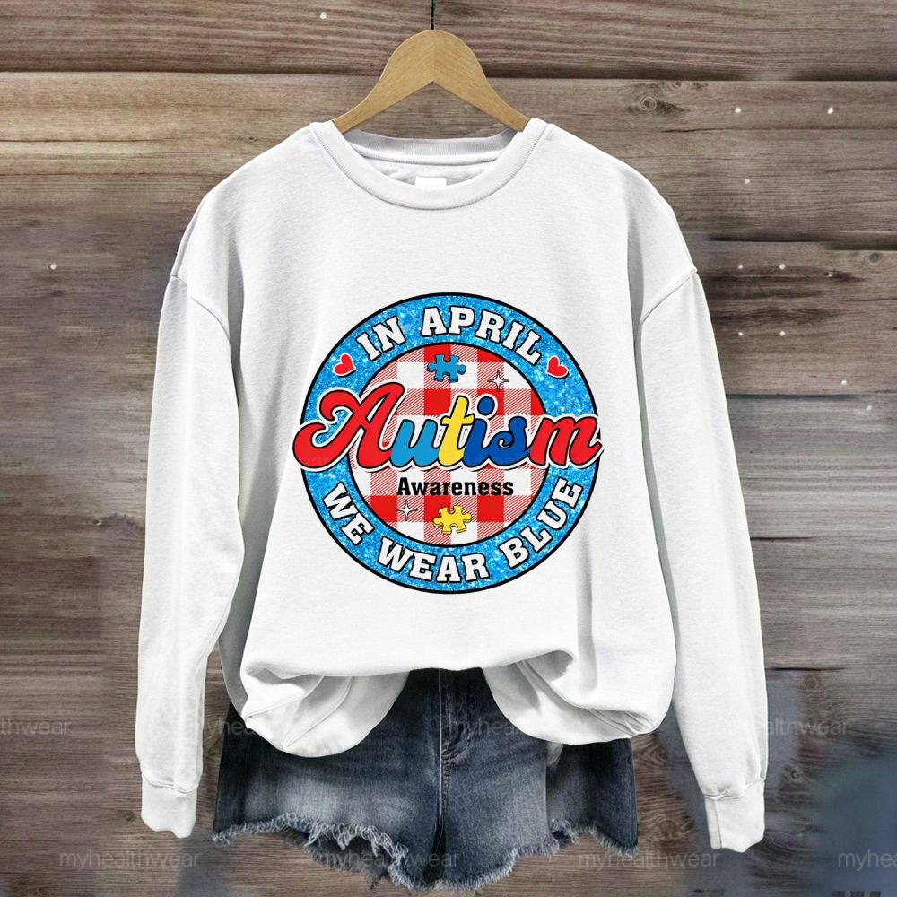 In April We Wear Blue Autism Awareness Colorful Letter Plaid  Sweatshirt