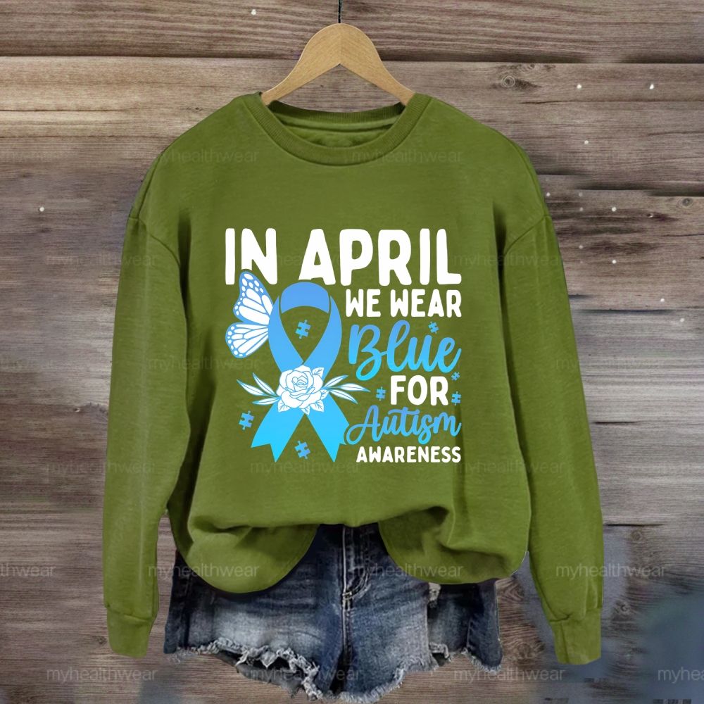 In April We Wear Blue Autism Awareness Blue Ribbon Flowers Sweatshirt
