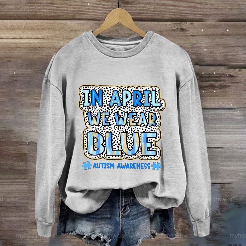 In April We Wear Blue Autism Awareness Leopard Print  Sweatshirt