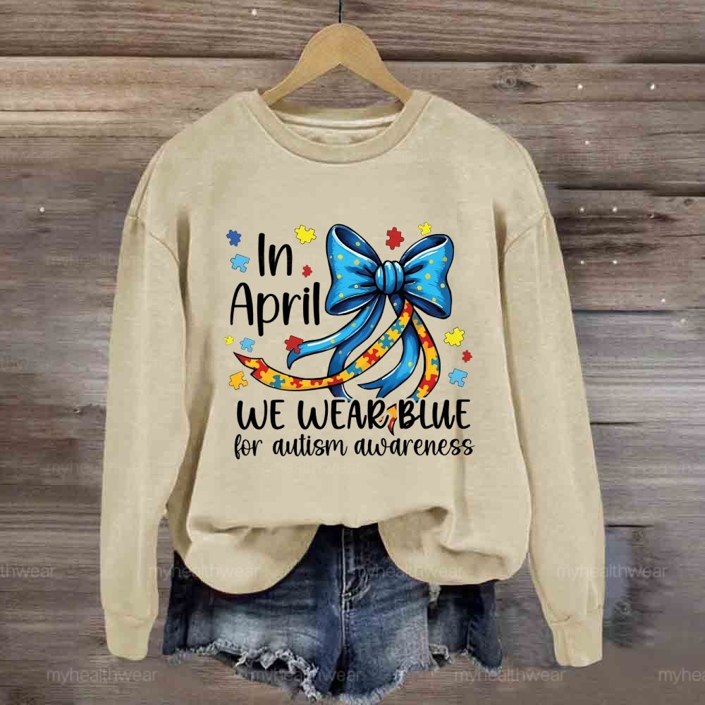 In April We Wear Blue For Autism Awareness Puzzle Piece Bow  Sweatshirt