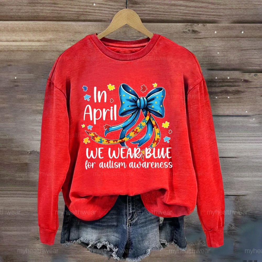 In April We Wear Blue For Autism Awareness Puzzle Piece Bow  Sweatshirt