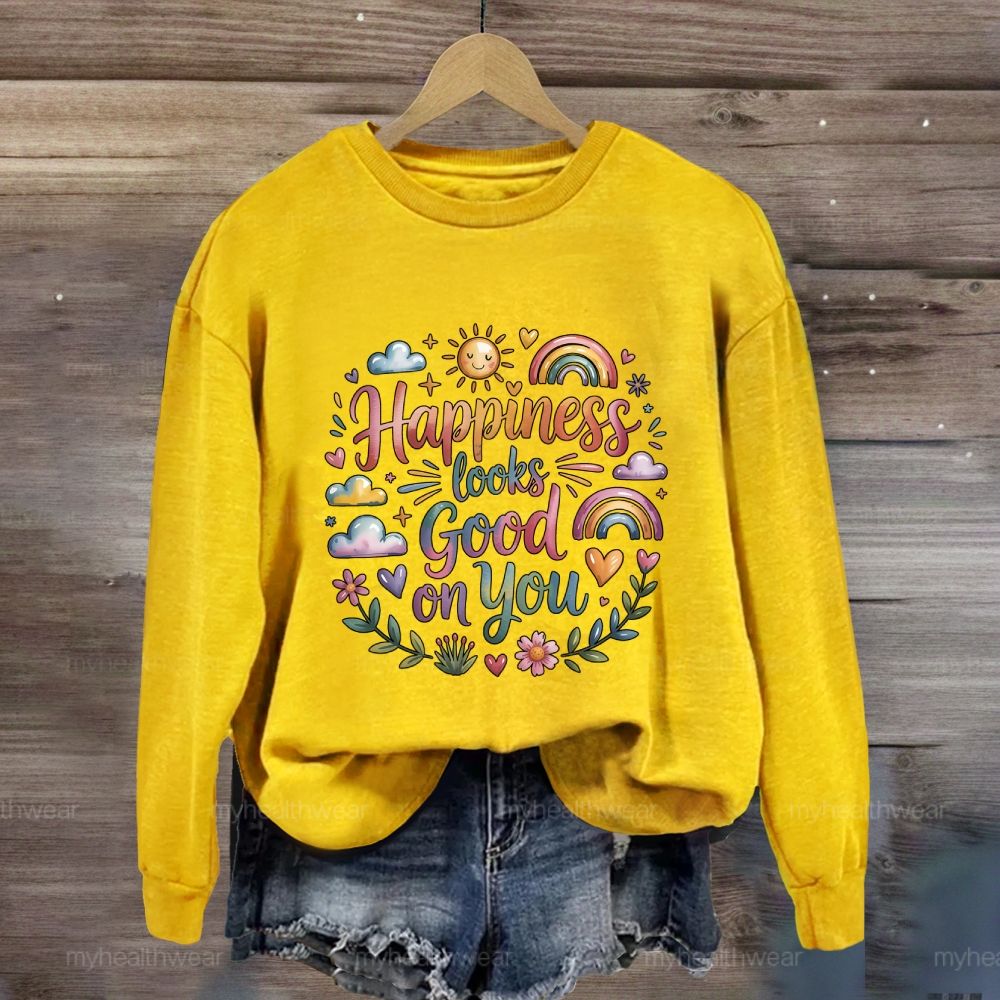 Happiness Looks Good On You Sweatshirt