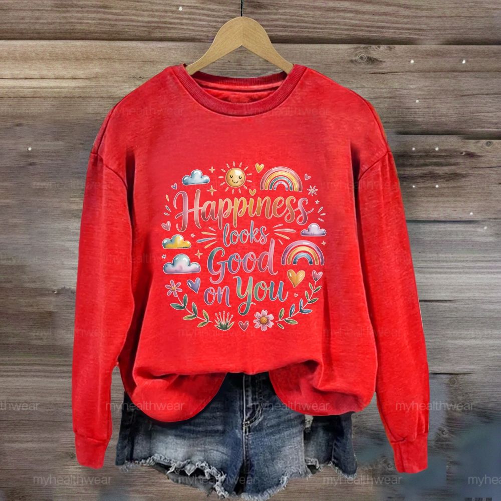 Happiness Looks Good On You Sweatshirt