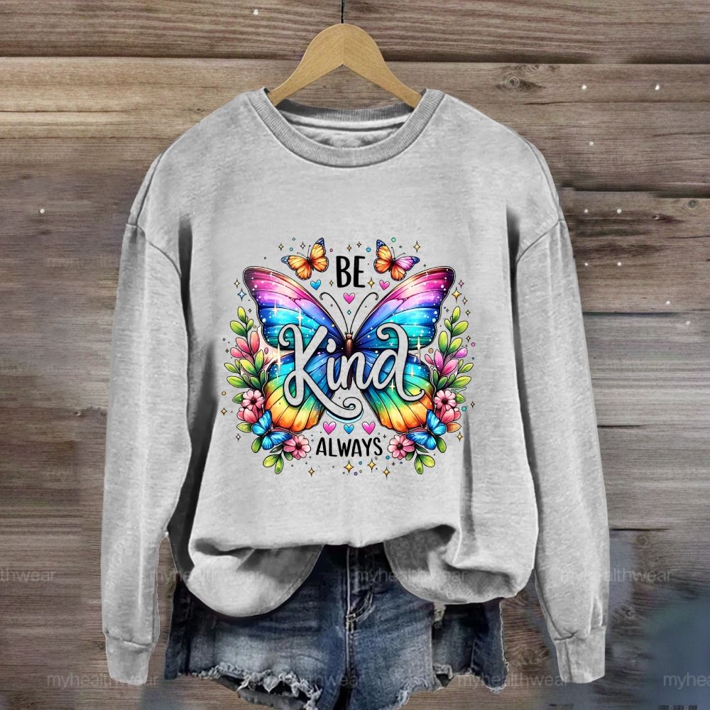 Be Kind Always Colorful Butterfly Flowers Sweatshirt