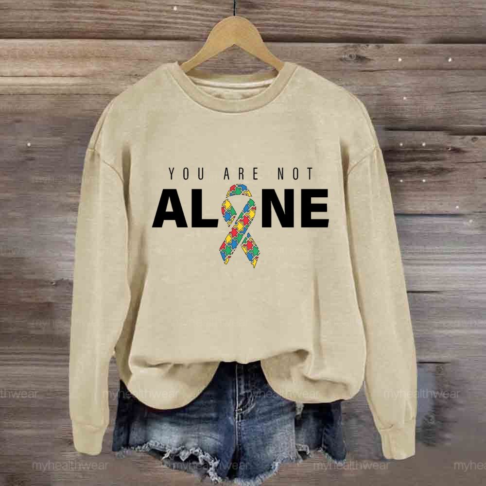 You Are Not Alone Autism Ribbon  Sweatshirt