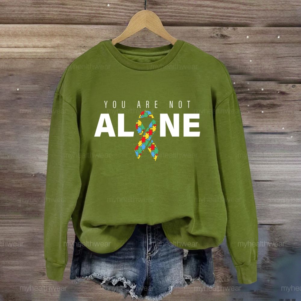 You Are Not Alone Autism Ribbon  Sweatshirt