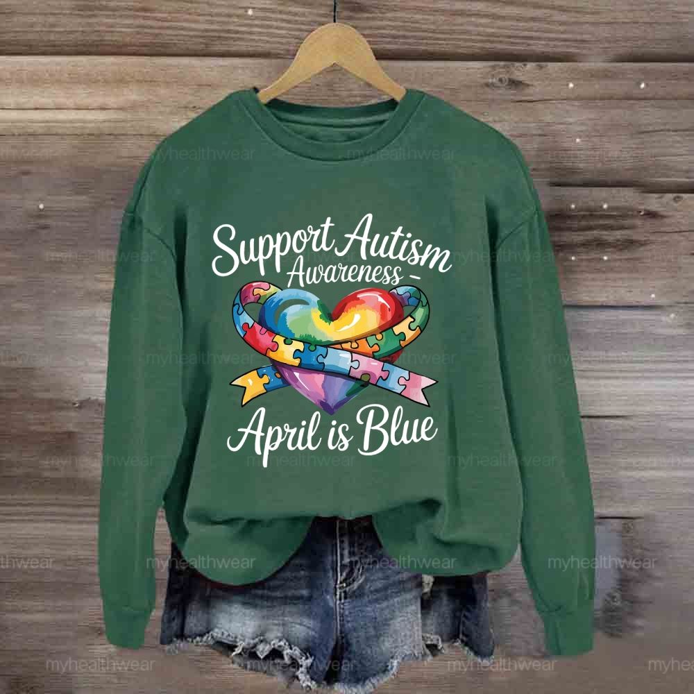 Support Autism Awareness April Is Blue Sweatshirt