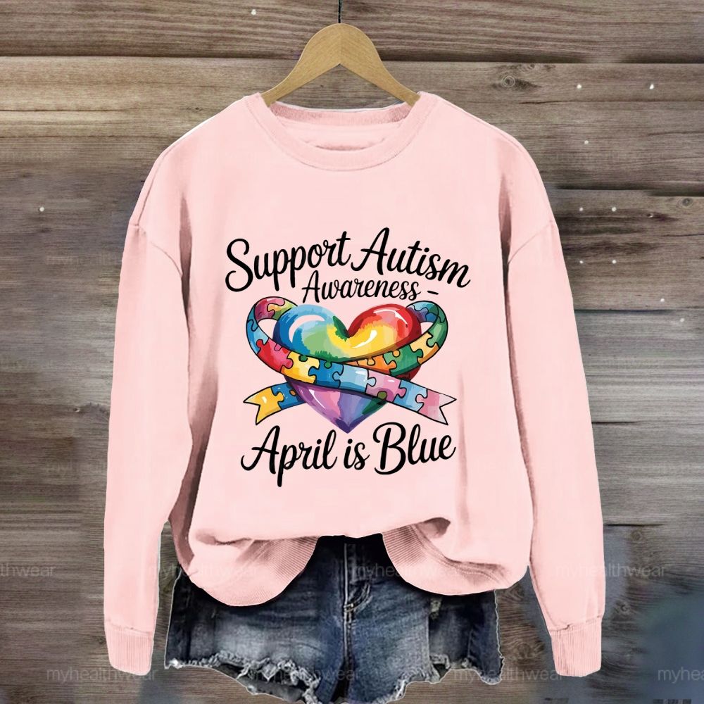 Support Autism Awareness April Is Blue Sweatshirt