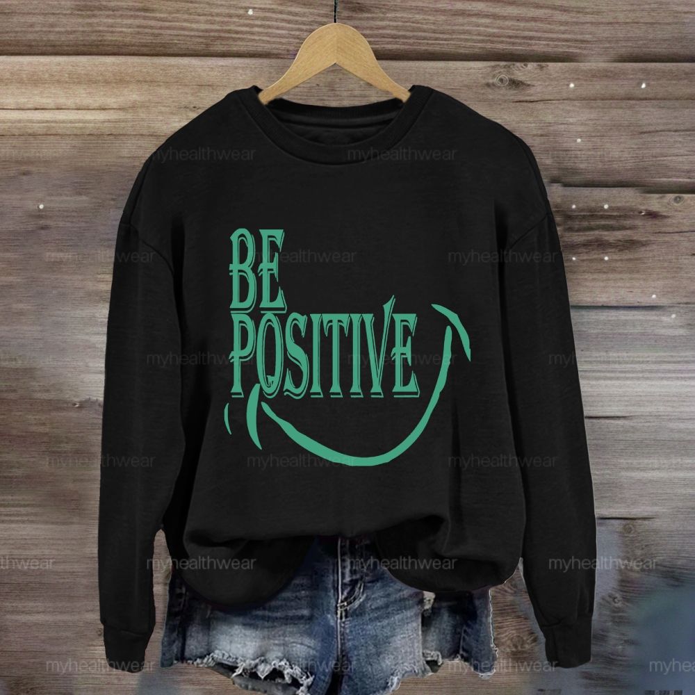Be Positive Smile  Sweatshirt