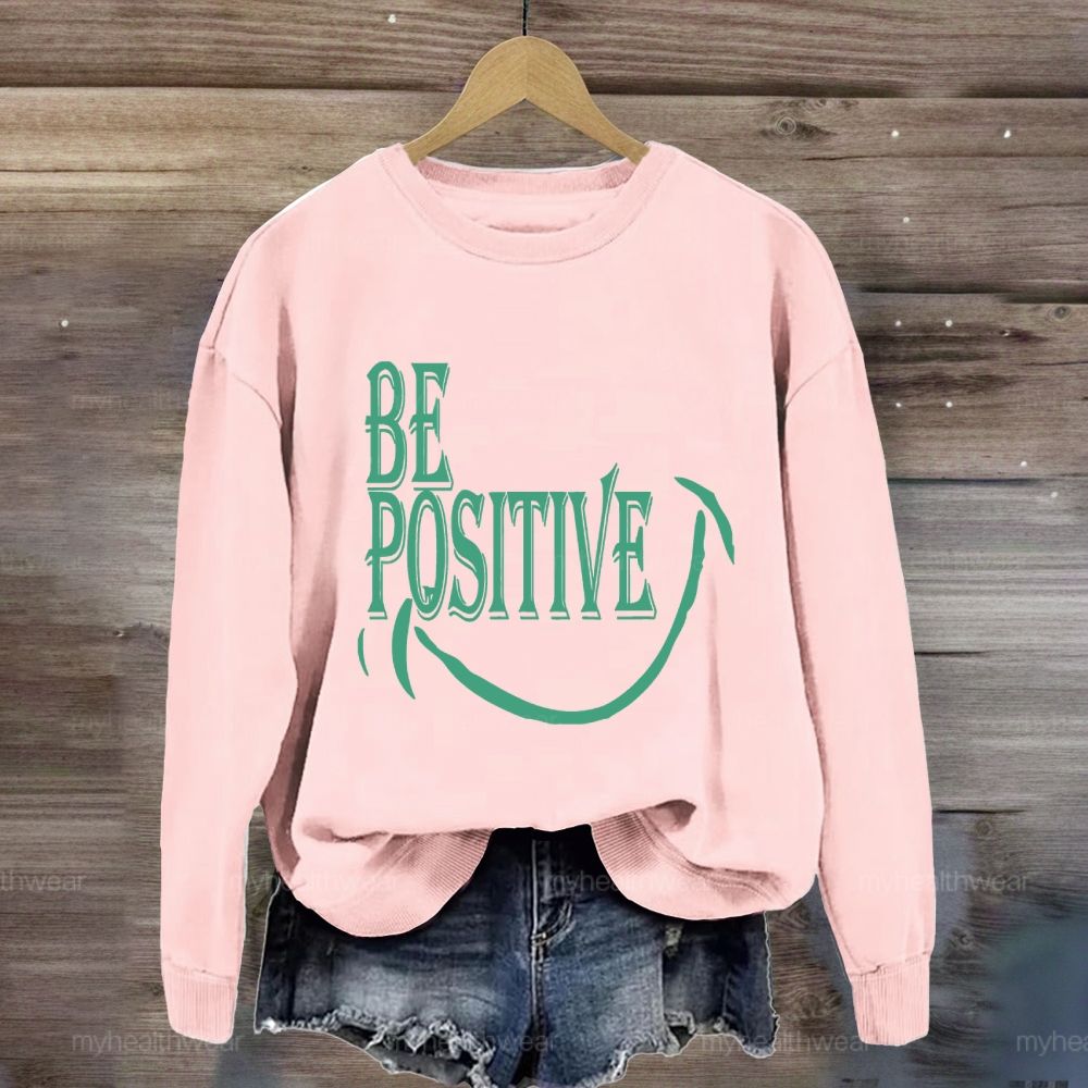 Be Positive Smile  Sweatshirt