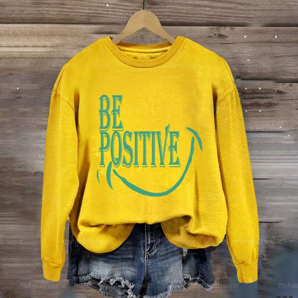 Be Positive Smile  Sweatshirt