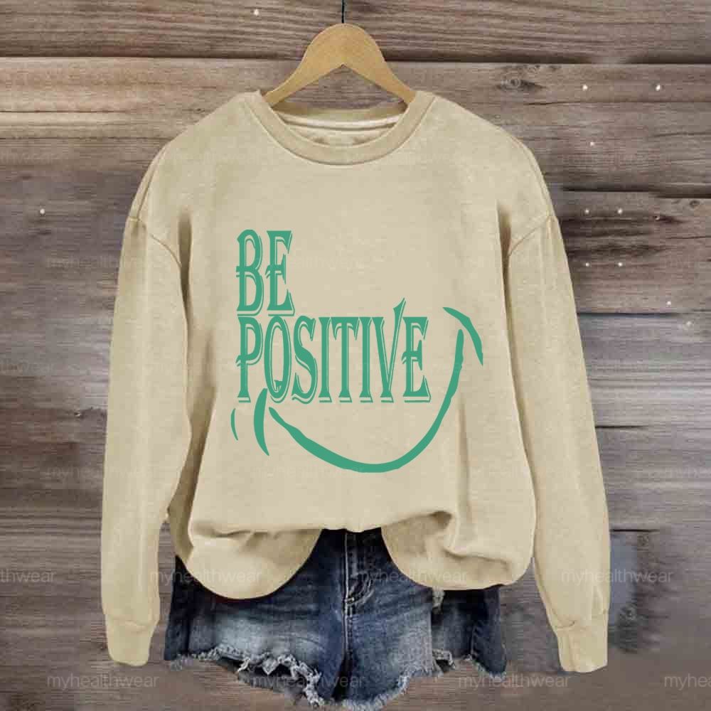 Be Positive Smile  Sweatshirt