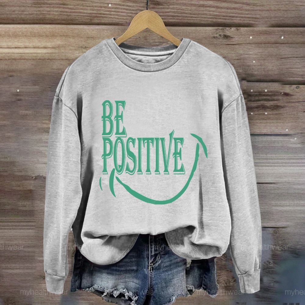 Be Positive Smile  Sweatshirt