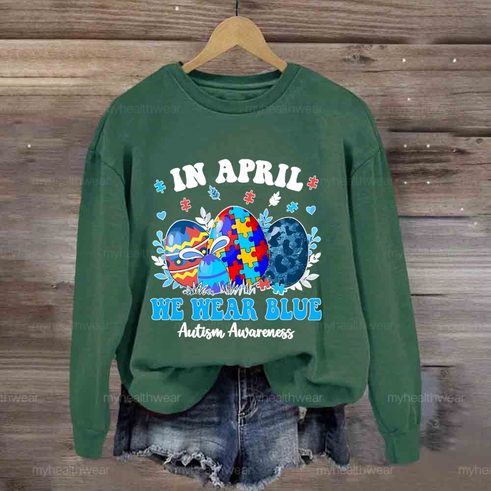 In April We Wear Blue Autism Awareness Colorful Puzzle Egg  Sweatshirt