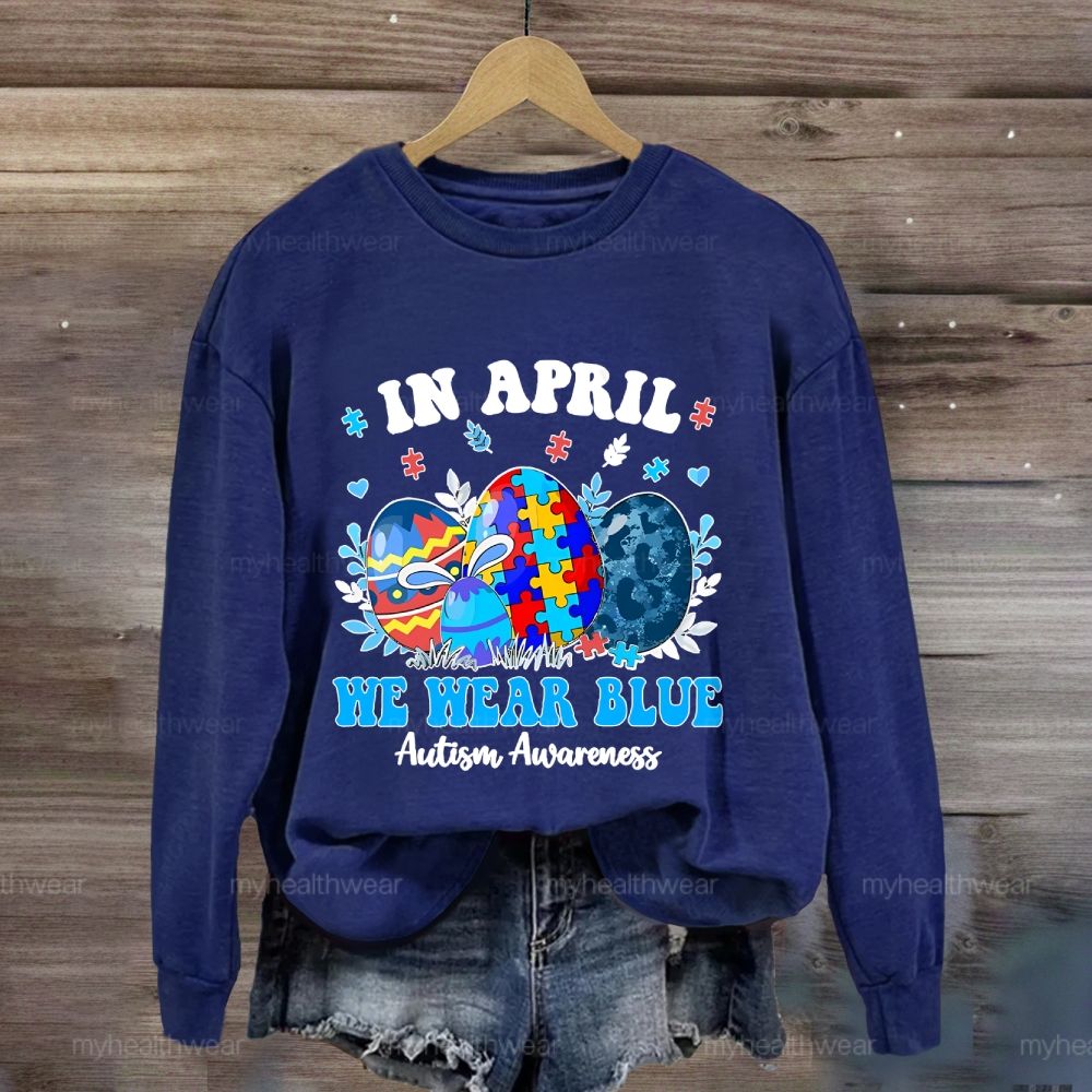 In April We Wear Blue Autism Awareness Colorful Puzzle Egg  Sweatshirt