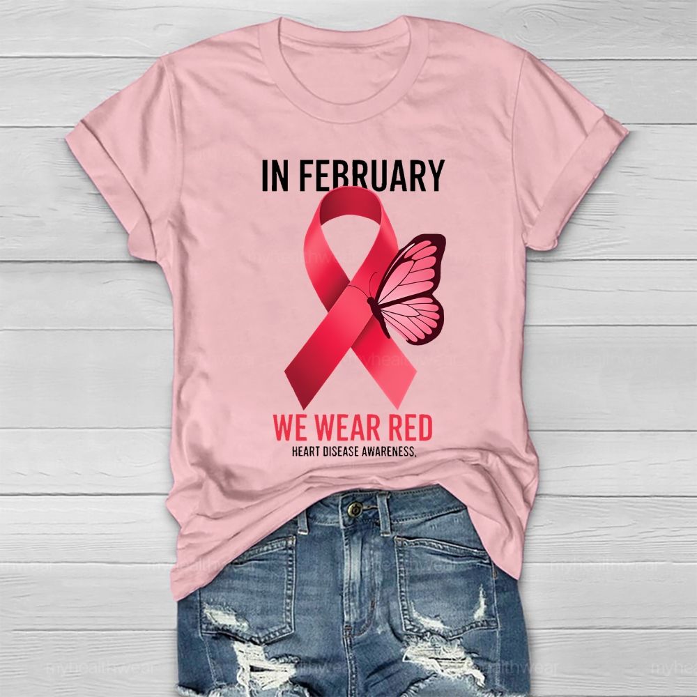 In February We Wear Red Heart Disease Awareness Healthwear T-shirt