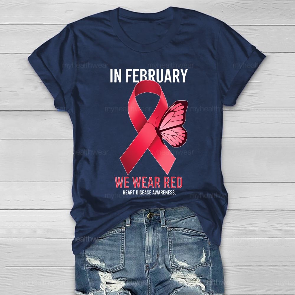 In February We Wear Red Heart Disease Awareness Healthwear T-shirt