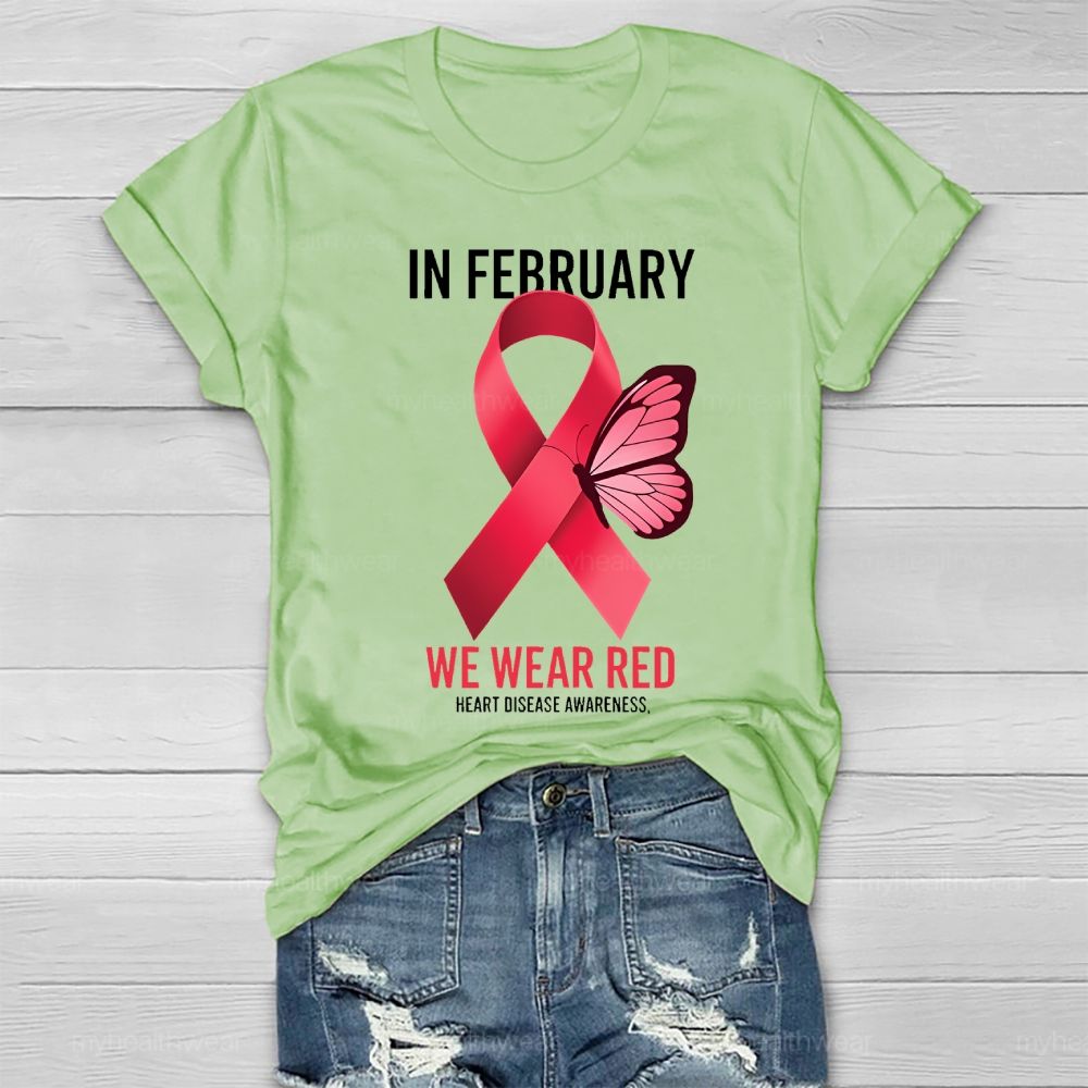 In February We Wear Red Heart Disease Awareness Healthwear T-shirt