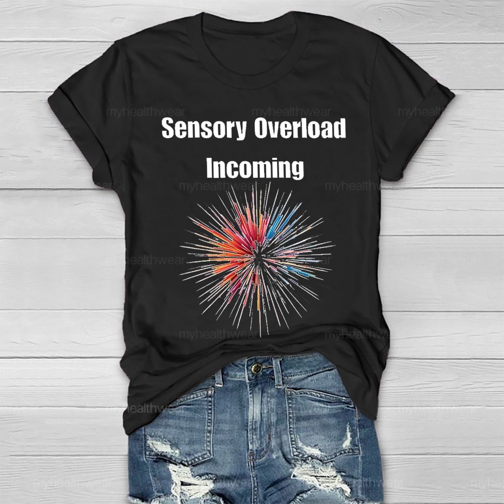 Sensory Overload Incoming Healthwear T-shirt