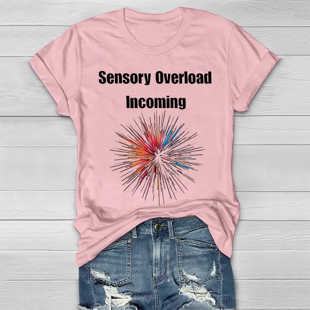 Sensory Overload Incoming Healthwear T-shirt