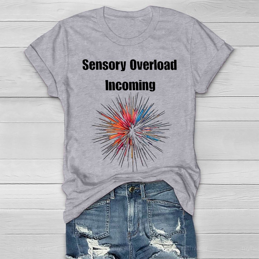 Sensory Overload Incoming Healthwear T-shirt