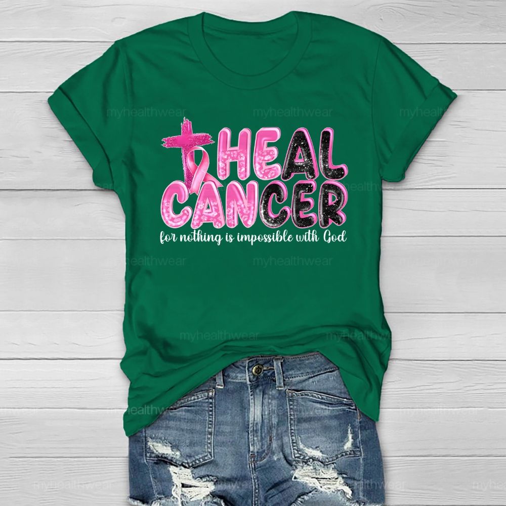 Heal Cancer For Nothing Is Impossilbe With God Healthwear T-shirt