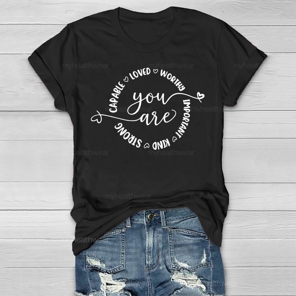 You Are Capable Loved Worthy Important Kind Strong  Healthwear T-shirt