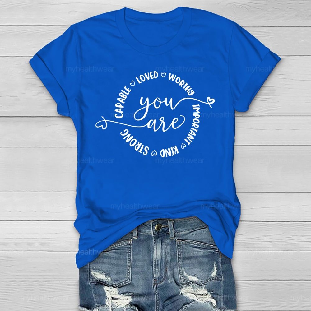 You Are Capable Loved Worthy Important Kind Strong  Healthwear T-shirt