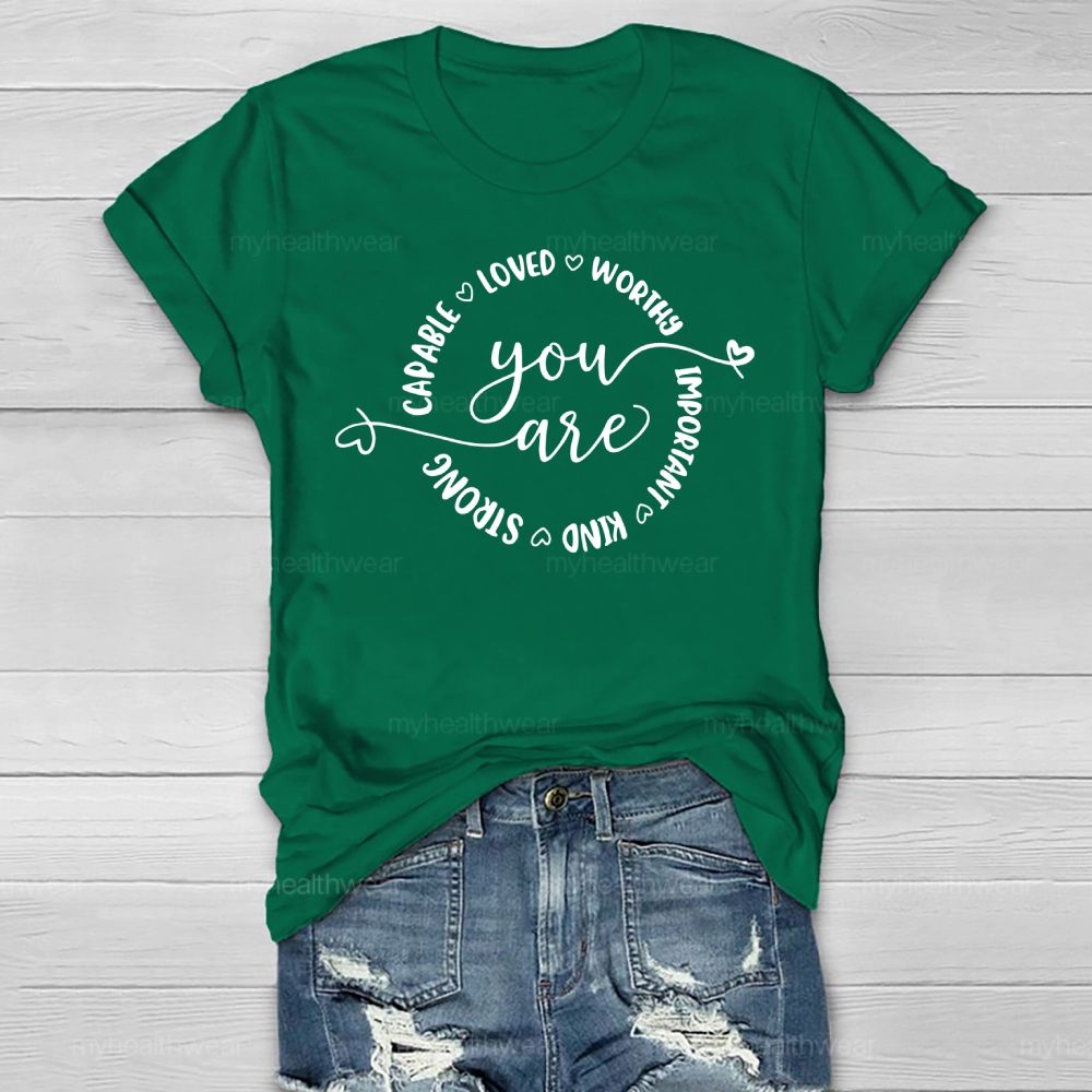 You Are Capable Loved Worthy Important Kind Strong  Healthwear T-shirt