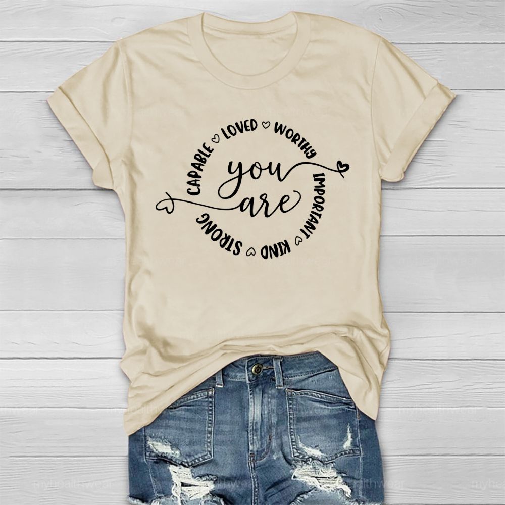 You Are Capable Loved Worthy Important Kind Strong  Healthwear T-shirt