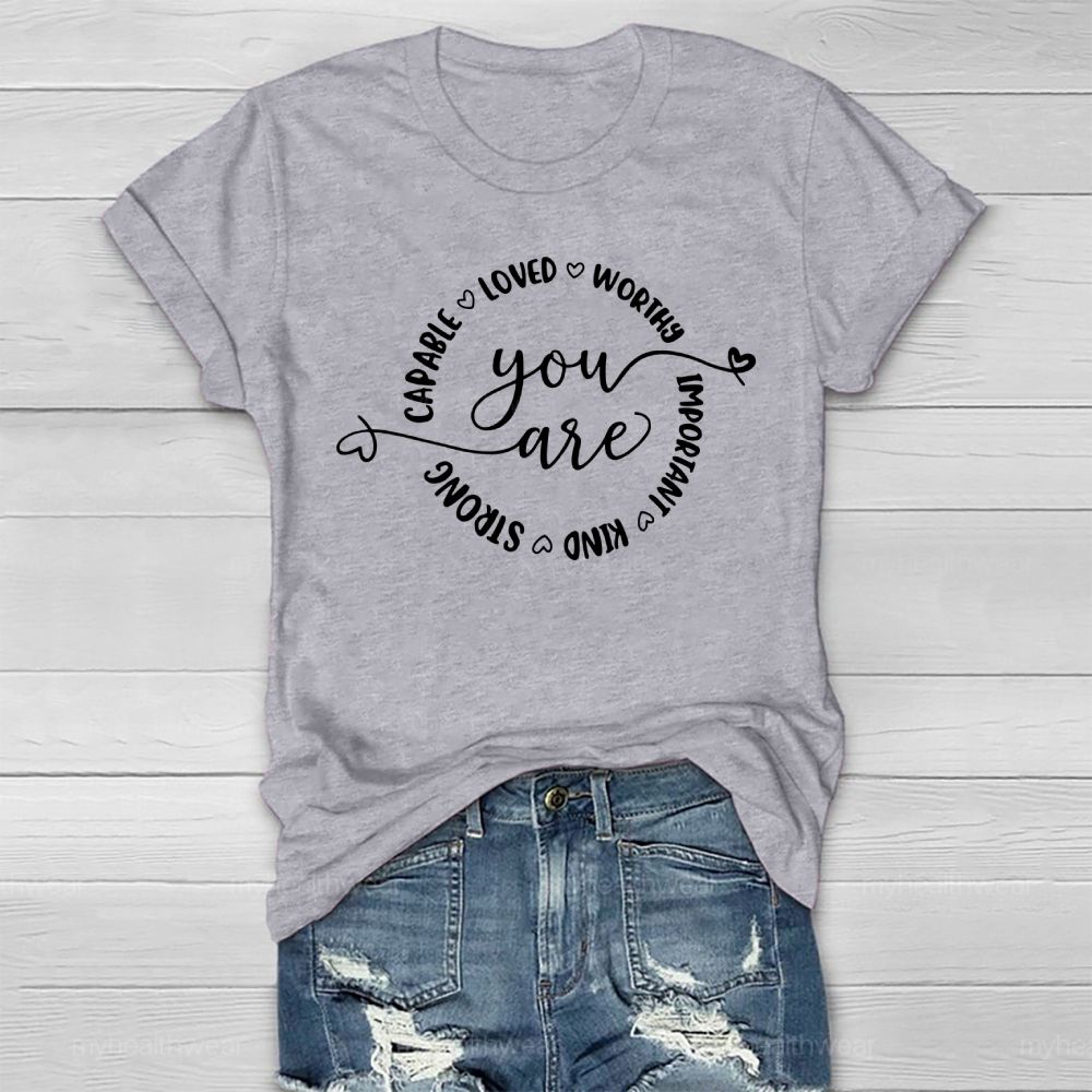 You Are Capable Loved Worthy Important Kind Strong  Healthwear T-shirt