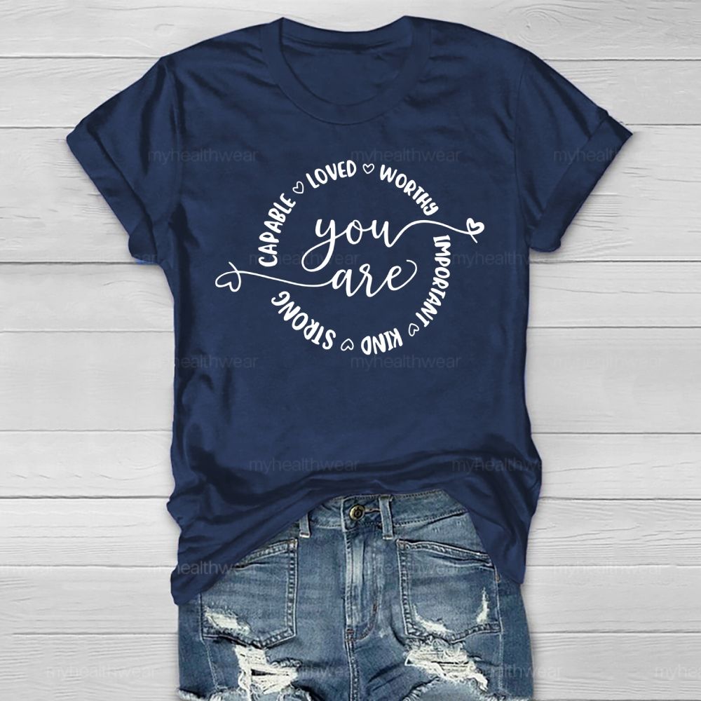 You Are Capable Loved Worthy Important Kind Strong  Healthwear T-shirt