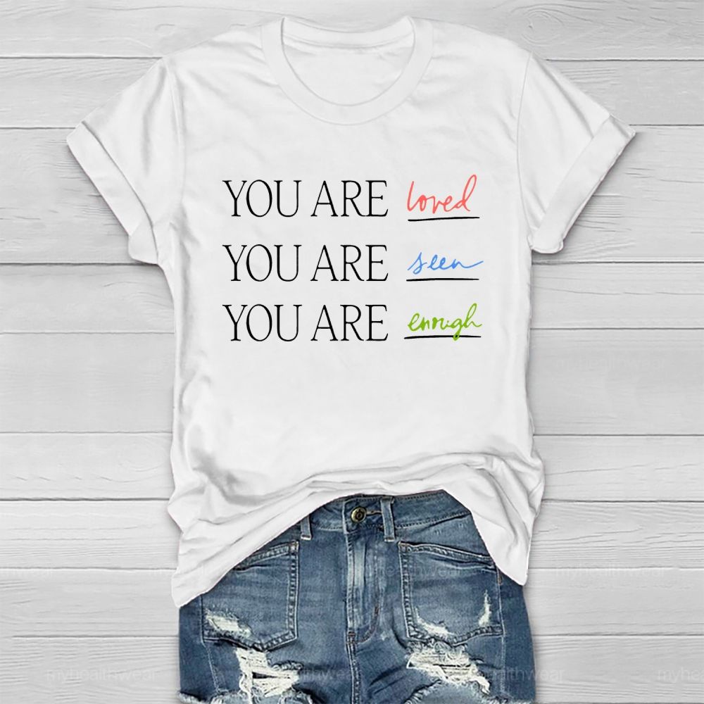 You Are  Loved  You Are Seen You Are Enough Healthwear T-shirt