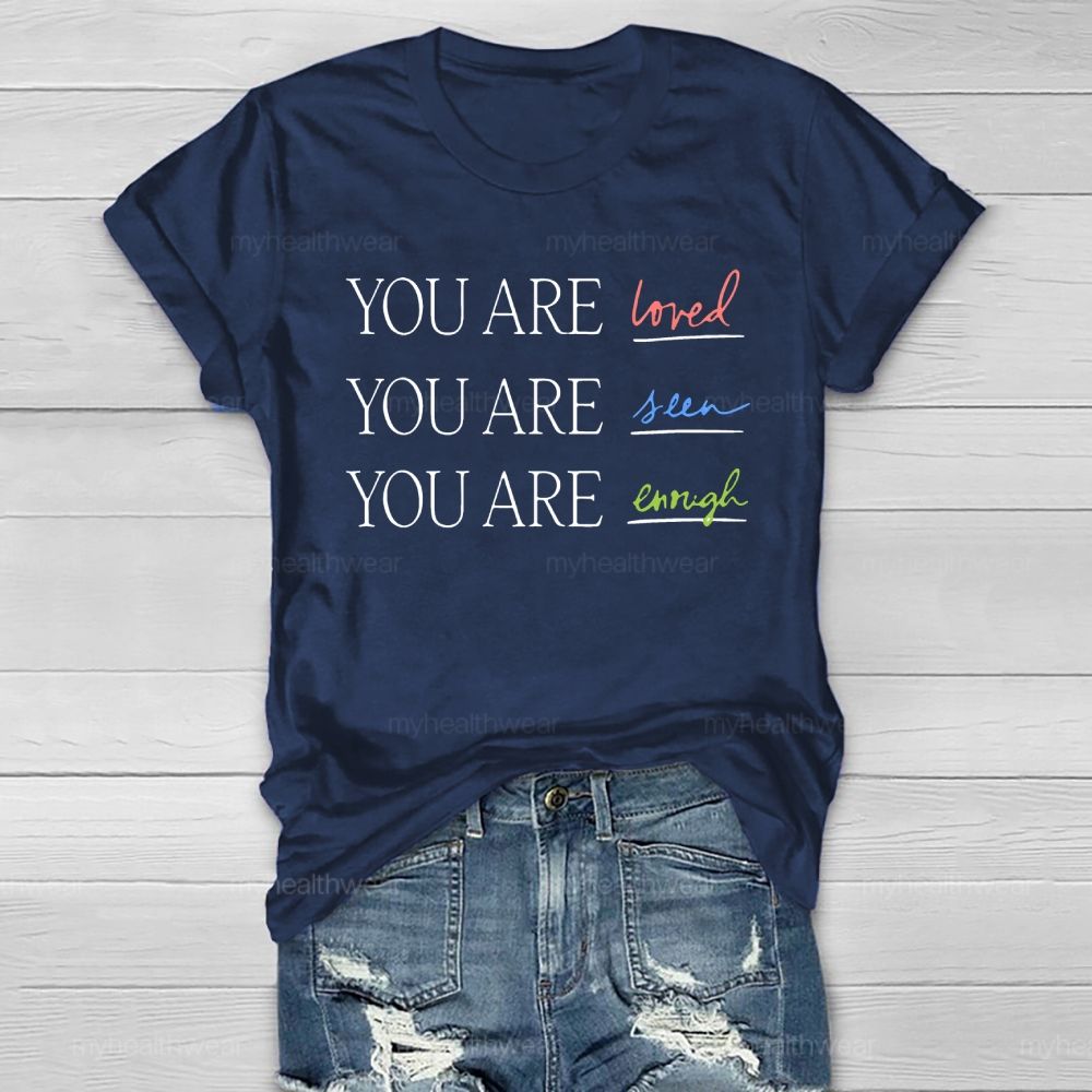 You Are  Loved  You Are Seen You Are Enough Healthwear T-shirt