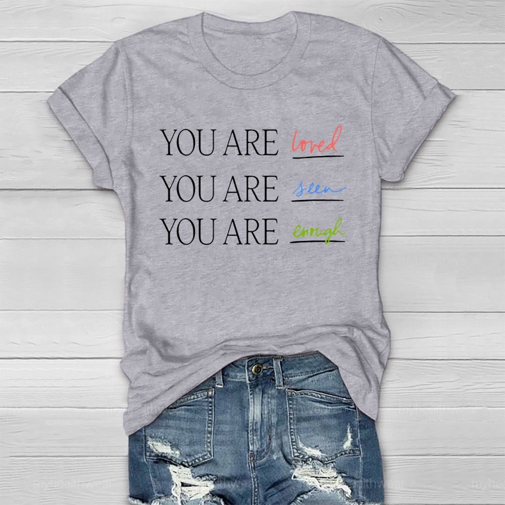 You Are  Loved  You Are Seen You Are Enough Healthwear T-shirt
