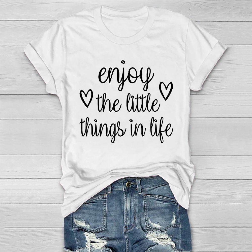Enjoy The Little Things In Life Healthwear T-shirt
