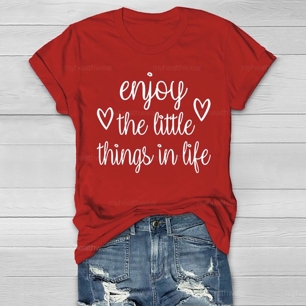Enjoy The Little Things In Life Healthwear T-shirt