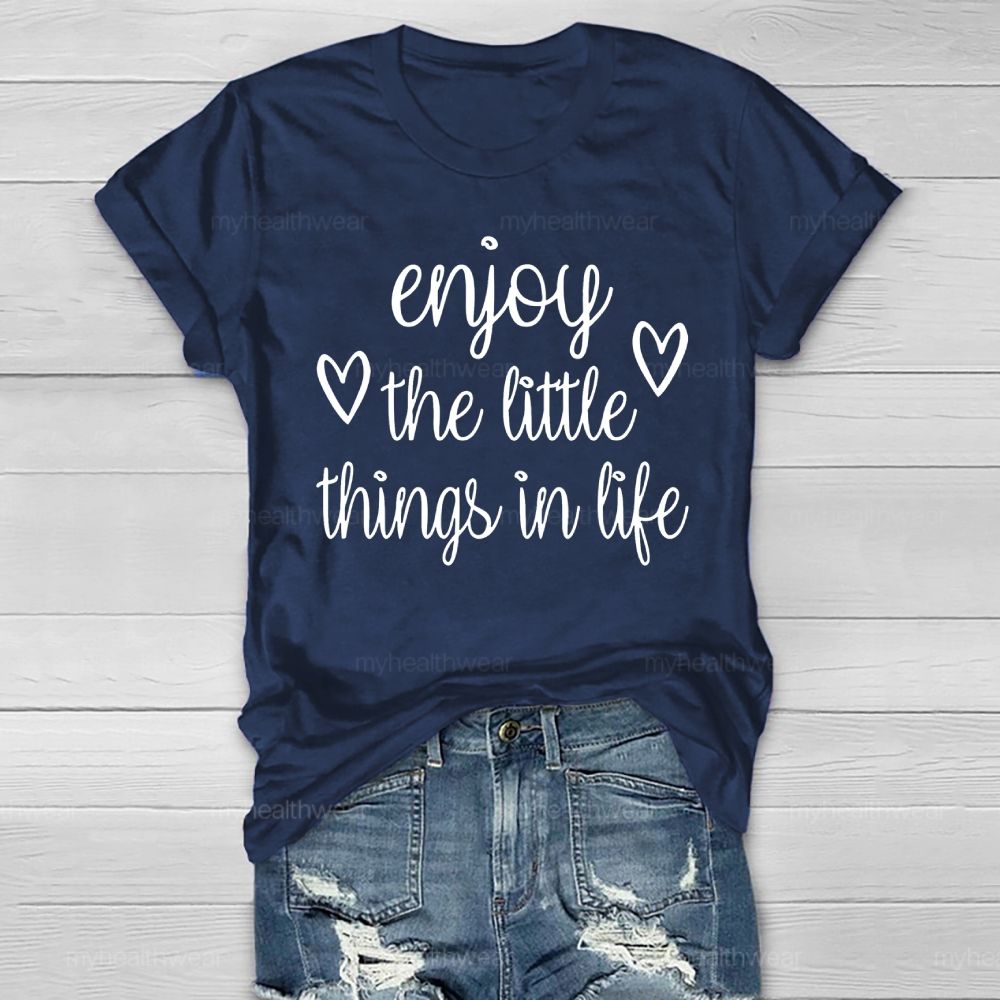 Enjoy The Little Things In Life Healthwear T-shirt