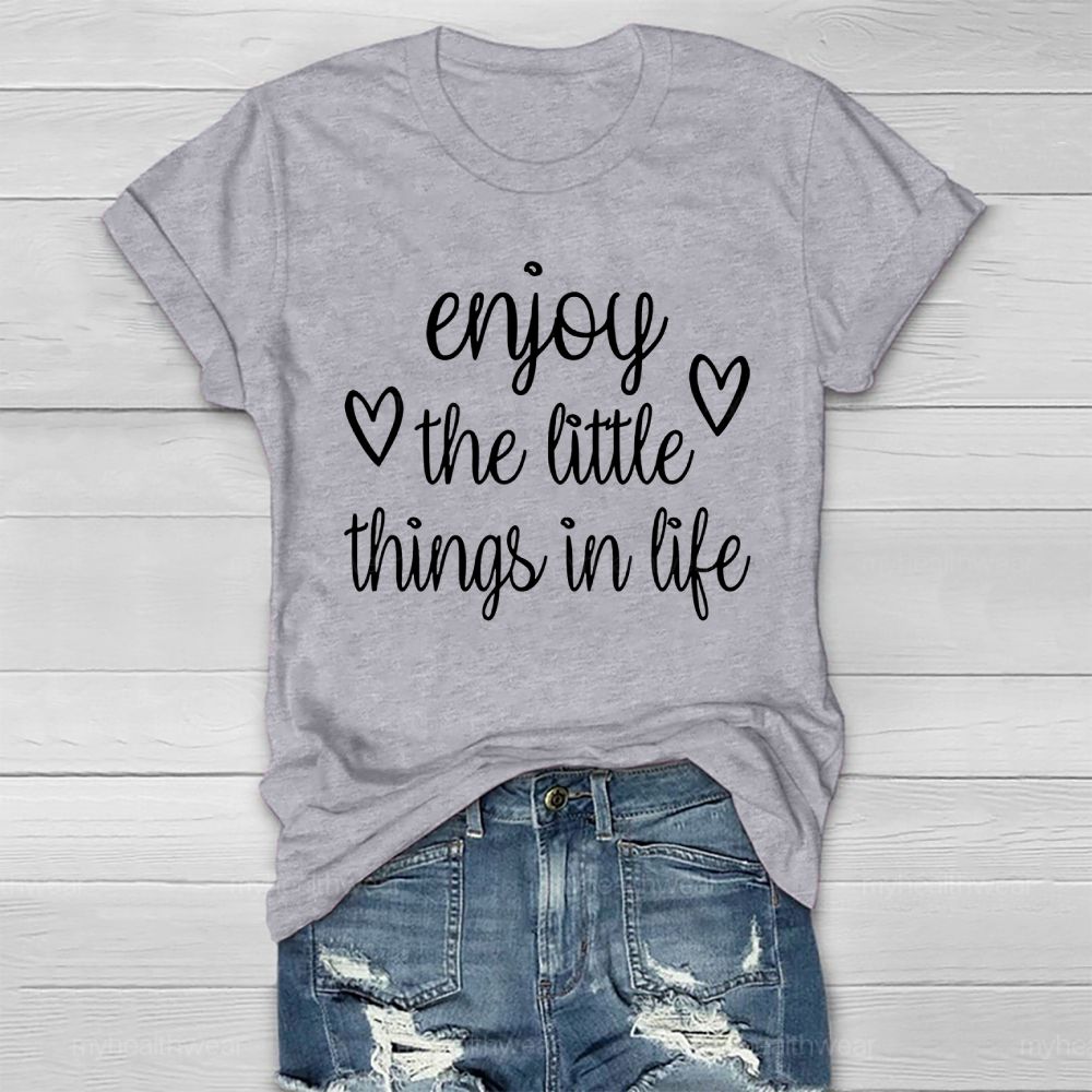 Enjoy The Little Things In Life Healthwear T-shirt