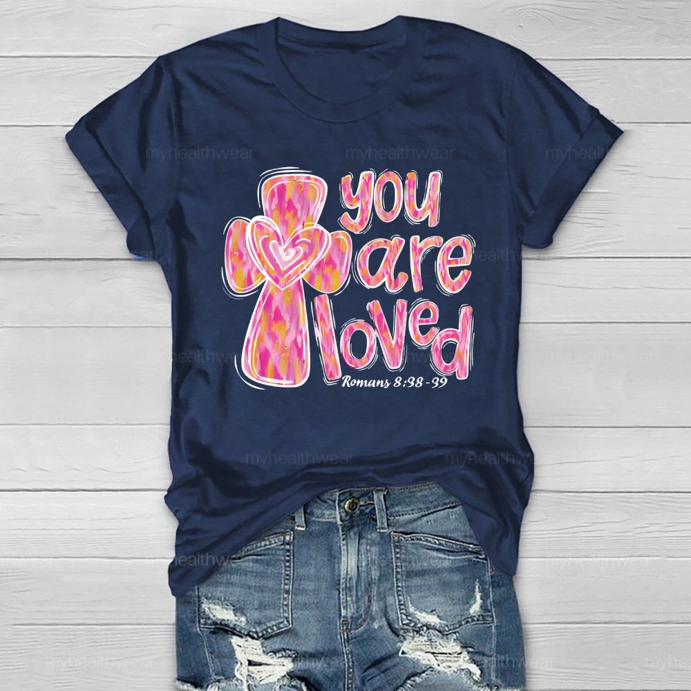 You Are Loved   Romans 8:38-39 Healthwear T-shirt