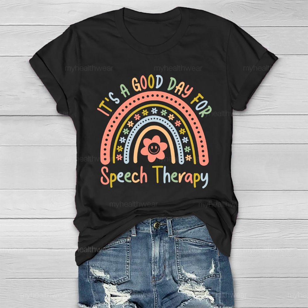 It's A Good Day For Speech Therapy  Healthwear T-shirt