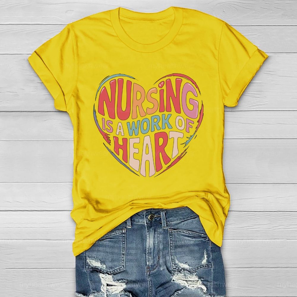 Nursing Is A Work Of Heart Love Letters Healthwear T-shirt