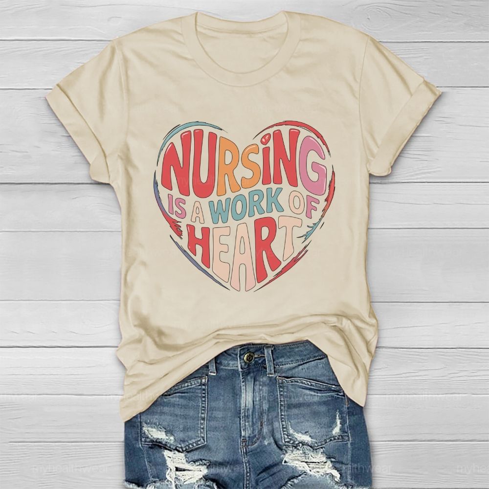 Nursing Is A Work Of Heart Love Letters Healthwear T-shirt