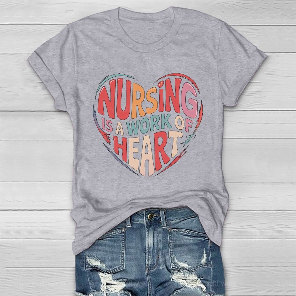 Nursing Is A Work Of Heart Love Letters Healthwear T-shirt