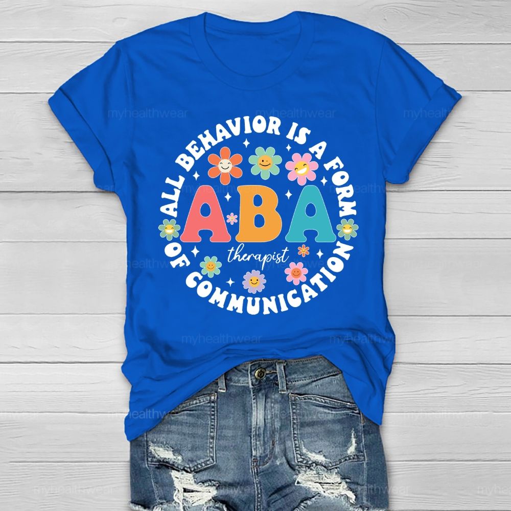 All Behavior Is A Form Of Communication ABA Therapist  Healthwear T-shirt