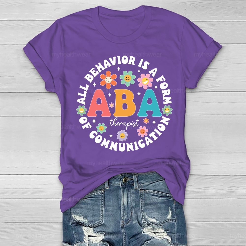 All Behavior Is A Form Of Communication ABA Therapist  Healthwear T-shirt